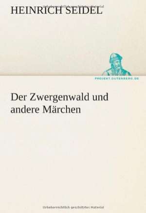 Der Zwergenwald Und Andere Marchen: Erzahlung in Neun Briefen de Heinrich Seidel