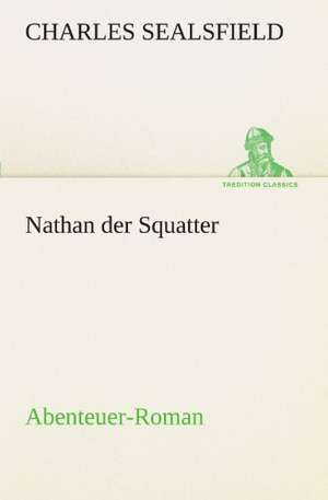 Nathan Der Squatter: Erzahlung in Neun Briefen de Charles Sealsfield