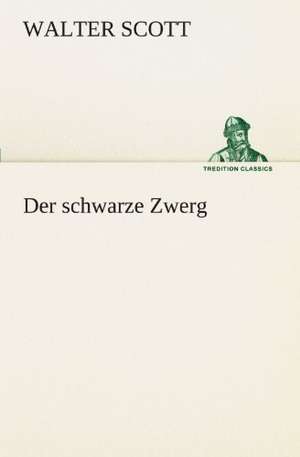 Der Schwarze Zwerg: Erzahlung in Neun Briefen de Walter Scott