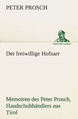 Der Freiwillige Hofnarr: VOR Bismarcks Aufgang de Peter Prosch