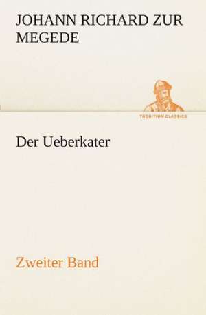 Der Ueberkater - Zweiter Band de Johann Richard zur Megede