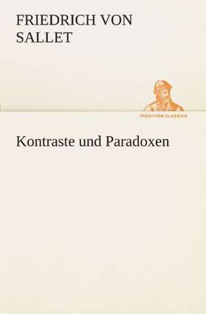 Kontraste Und Paradoxen: Im Schatten Napoleons de Friedrich von Sallet