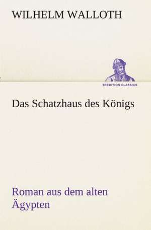 Das Schatzhaus Des Konigs: Im Schatten Napoleons de Wilhelm Walloth