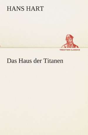 Das Haus Der Titanen: Im Schatten Napoleons de Hans Hart