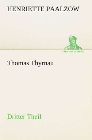 Thomas Thyrnau - Dritter Theil de Henriette Paalzow