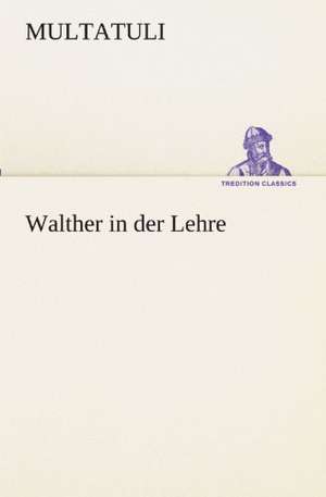 Walther in Der Lehre: Im Schatten Napoleons de Multatuli