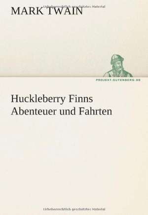 Huckleberry Finns Abenteuer Und Fahrten: Im Schatten Napoleons de Mark Twain