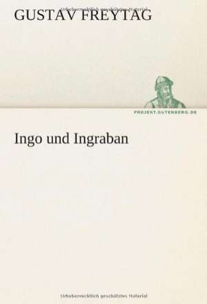 Ingo Und Ingraban: Im Schatten Napoleons de Gustav Freytag