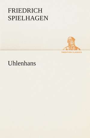 Uhlenhans de Friedrich Spielhagen