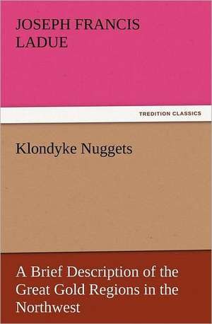 Klondyke Nuggets de Joseph Francis Ladue