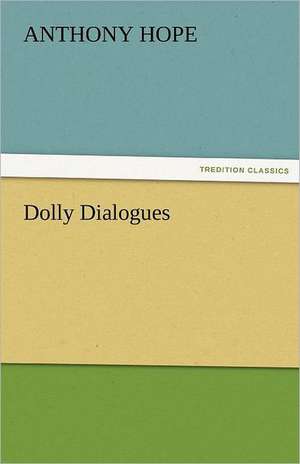 Dolly Dialogues de Anthony Hope