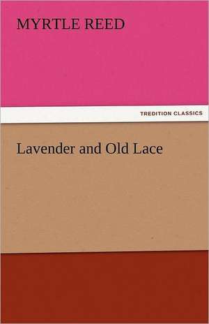 Lavender and Old Lace de Myrtle Reed