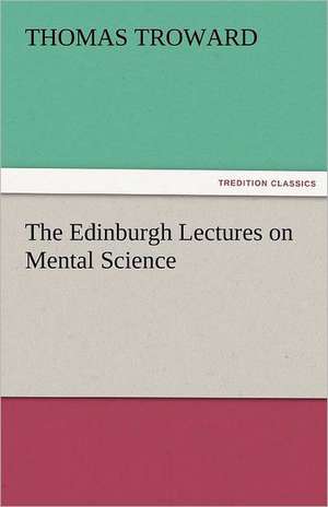 The Edinburgh Lectures on Mental Science de Thomas Troward