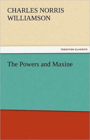 The Powers and Maxine de Charles Norris Williamson