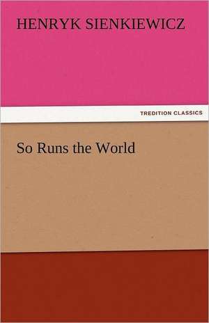 So Runs the World de Henryk Sienkiewicz