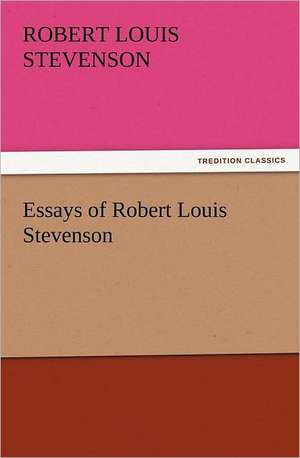 Essays of Robert Louis Stevenson de Robert Louis Stevenson