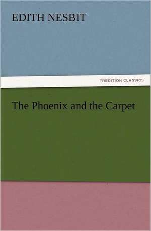 The Phoenix and the Carpet de Edith Nesbit