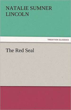 The Red Seal de Natalie Sumner Lincoln