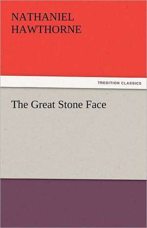The Great Stone Face de Nathaniel Hawthorne