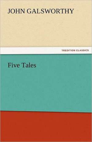 Five Tales de John Galsworthy