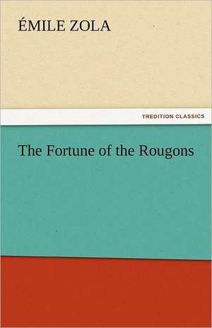 The Fortune of the Rougons de Émile Zola