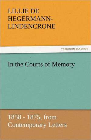 In the Courts of Memory de Lillie de Hegermann-Lindencrone