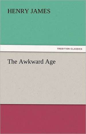 The Awkward Age de Henry James