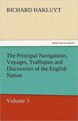 The Principal Navigations, Voyages, Traffiques and Discoveries of the English Nation de Richard Hakluyt