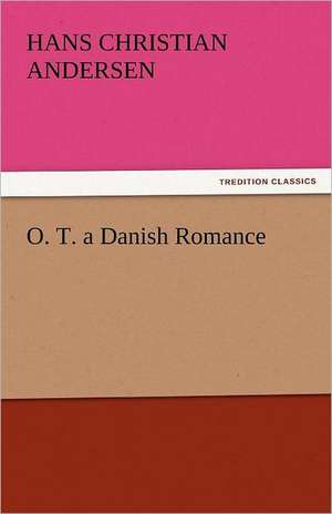 O. T. a Danish Romance de Hans Christian Andersen