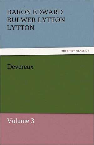 Devereux de Baron Edward Bulwer Lytton Lytton
