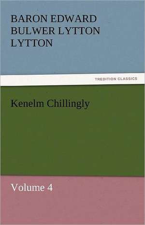 Kenelm Chillingly de Baron Edward Bulwer Lytton Lytton