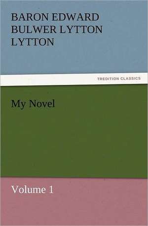 My Novel de Baron Edward Bulwer Lytton Lytton