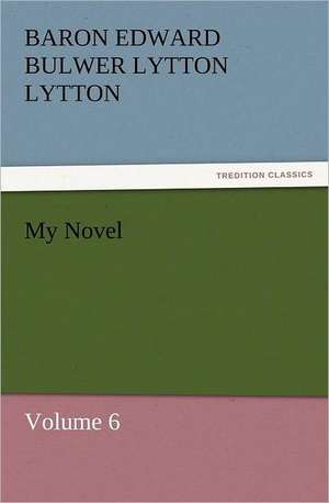 My Novel de Baron Edward Bulwer Lytton Lytton