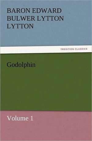 Godolphin de Baron Edward Bulwer Lytton Lytton