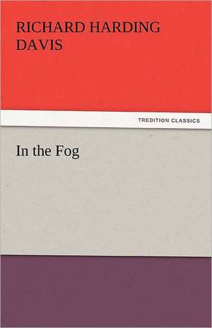 In the Fog de Richard Harding Davis