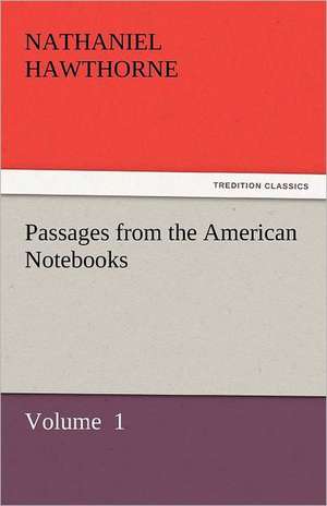 Passages from the American Notebooks de Nathaniel Hawthorne