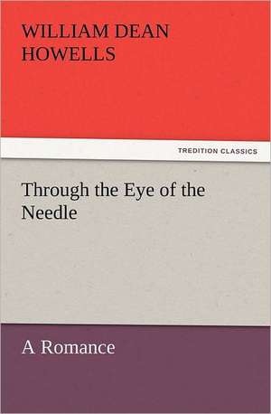 Through the Eye of the Needle de William Dean Howells