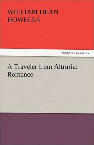 A Traveler from Altruria: Romance de William Dean Howells