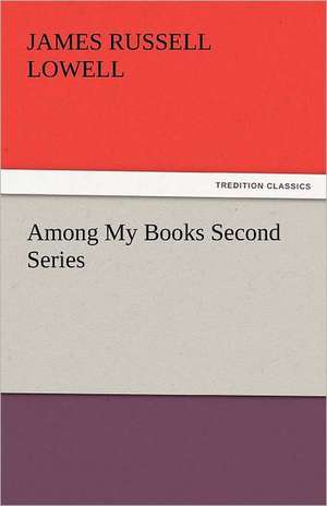 Among My Books Second Series de James Russell Lowell