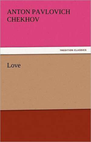 Love de Anton Pavlovich Chekhov