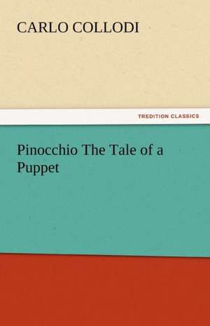 Pinocchio the Tale of a Puppet: His Life, Art, and Characters - With an Historical Sketch of the Origin and Growth of the Drama in England de Carlo Collodi