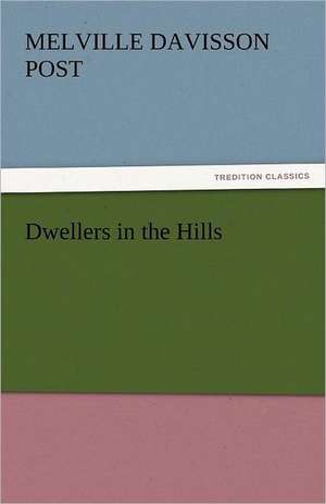 Dwellers in the Hills de Melville Davisson Post