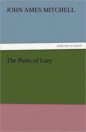 The Pines of Lory de John Ames Mitchell