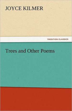 Trees and Other Poems de Joyce Kilmer