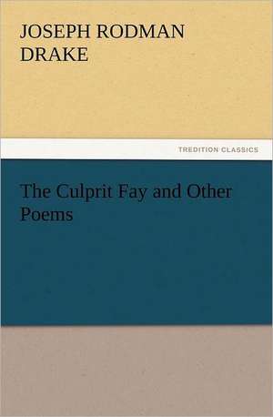 The Culprit Fay and Other Poems de Joseph Rodman Drake