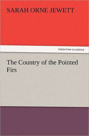 The Country of the Pointed Firs de Sarah Orne Jewett