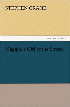 Maggie, a Girl of the Streets de Stephen Crane