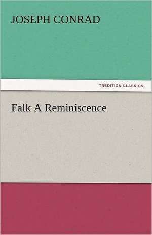 Falk a Reminiscence: A Story for Young Folks de Joseph Conrad