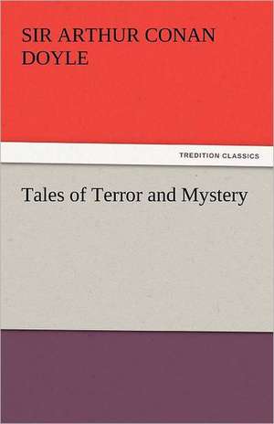 Tales of Terror and Mystery de Sir Arthur Conan Doyle