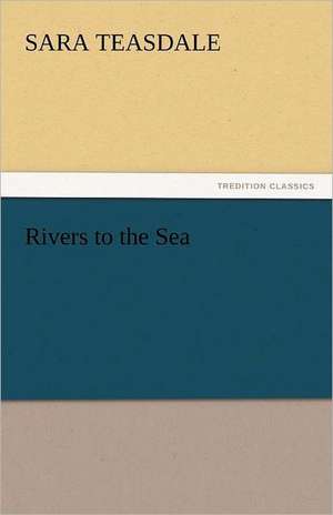 Rivers to the Sea de Sara Teasdale